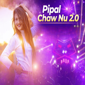 Pipal Chaw Nu 2.0