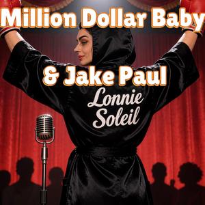 Million Dollar Baby & Jake Paul