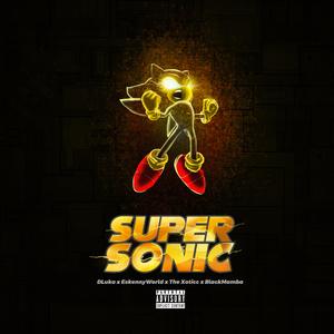 SUPER SONIC (feat. EskennyWorld, The Xoticc & Black Mamba)