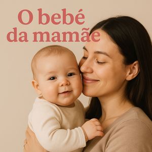 O Bebê da Mamãe