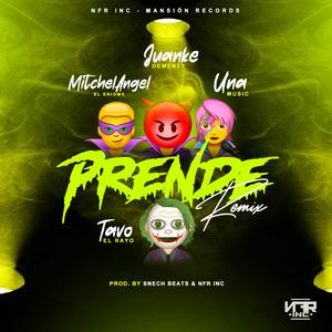 Prende (Remix) (feat. MitchelAngel, Juanke Demenzy & Una Music)