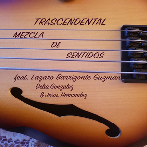 Trascendental (feat. Lazaro Barrizonte Guzman, Delia Gonzalez & Jesus Hernandez)