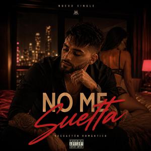 No me suelta