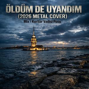 Öldümde Uyandım (2026 Metal Cover)