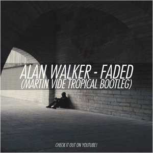 Faded (Martin Vide Bootleg)