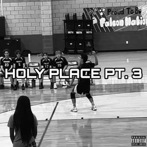 Holy Place Pt. 3