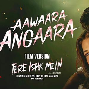 Aawaara Angaara Film Version (Tere Ishk Mein 2.0)