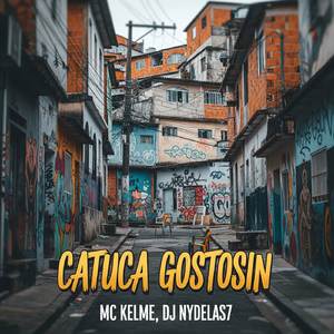 CATUCA GOSTOSIN