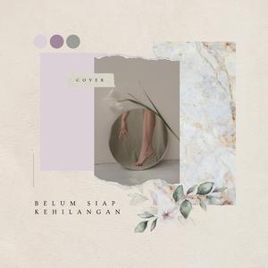 Belum Siap Kehilangan