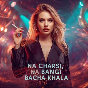 Na Charsi Na Bangi Bacha Khala