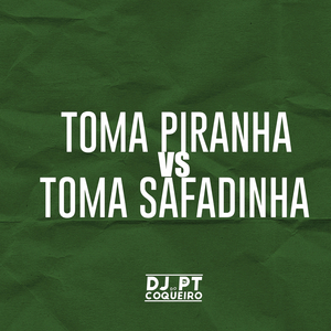 Toma Piranha Vs Toma Safadinha