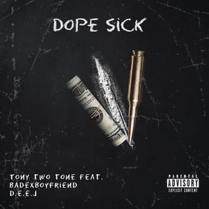 Dope Sick (feat. Badexboyfriend & D.E.E.J)