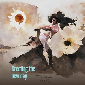 Greeting the New Day