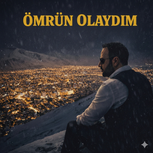 Ömrün Olaydım