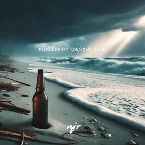 Pouring My Sorrows Down