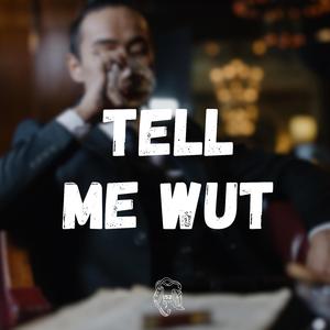 Tell Me Wut (feat. Lou152)