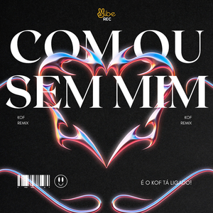 COM OU SEM MIM (KOF REMIX)