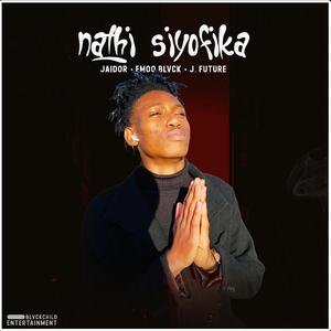 Nathi siyofika (feat. Emoo Blvck & J.Future)