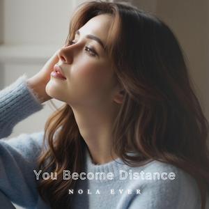 You Become Distance