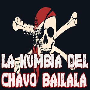 LA KUMBIA DEL CHAVO BAILALA