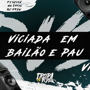 Viciada em Bailão e Pau