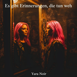 Es gibt Erinnerungen, die tun weh (Yara Noir Version)
