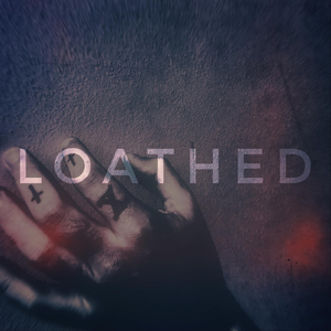 Loathed