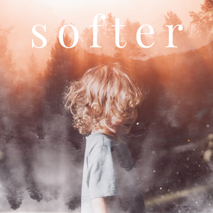 Softer (For Noel)
