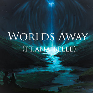 Worlds Away (feat. Ana Belle)