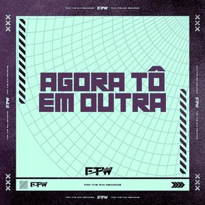 Agora Tô em Outra