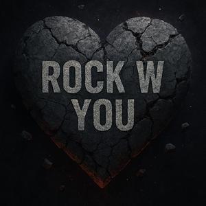 Rock wit you
