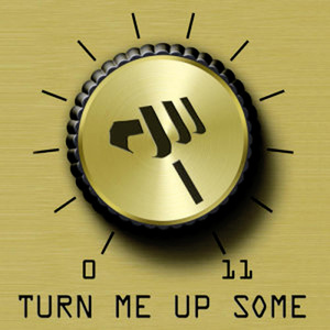 Turn Me Up Some (Bombs Away Mix)