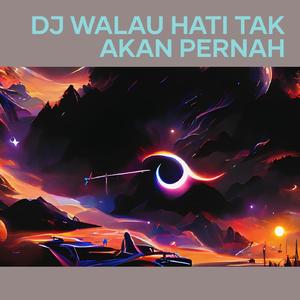 Dj Walau Hati Tak Akan Pernah
