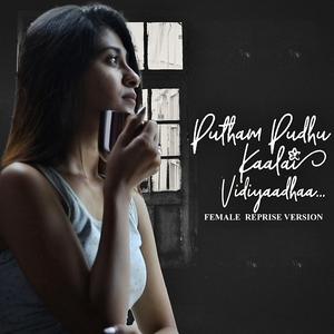 Putham Pudhu Kaalai Vidiyaadhaa (Female Reprise)