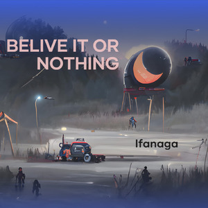 Belive It or Nothing