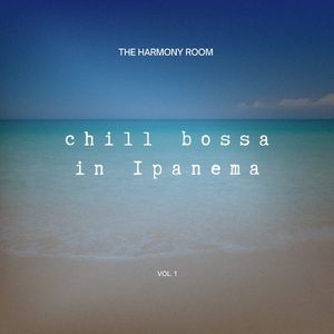 Chill Bossa In Ipanema Vol. 1
