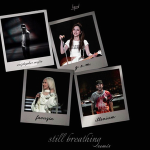 G.E.M., Faouzia, ILLENIUM - Still Breathing (Criztopher Mejia Remix)