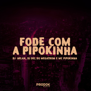 Fode Com a Pipokinha