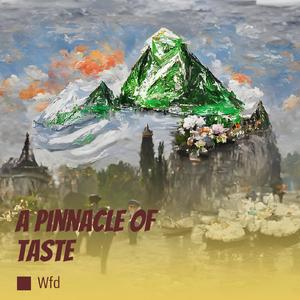 A Pinnacle of Taste