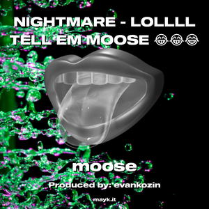 NIGHTMARE - LOLLLL TELL EM MOOSE