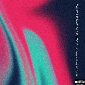 Can't Leave My Glock (feat. Young Gstar)