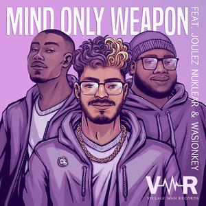 Mind Only Weapon (feat. Joulez Nuklear & Wasionkey)