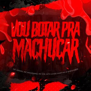 Mtg Vou Botar Pra Machucar (feat. Brennin B20)
