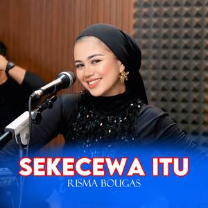 Sekecewa Itu
