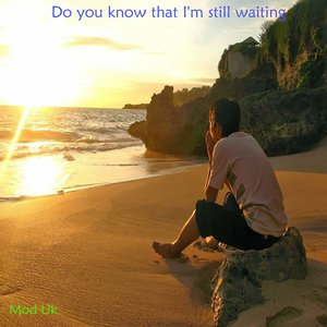 I'm Still Waiting for You in the Same Place