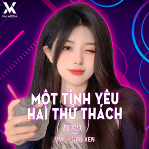 Một Tình Yêu Hai Thử Thách (Remix)