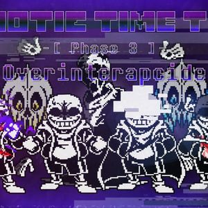 【Chaotic Time Trio】Phase 3 - Overinterapcide（双向溃殂）