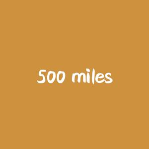 Five hundred miles
