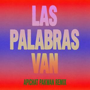 Las Palabras Van (Apichat Pakwan Remix)