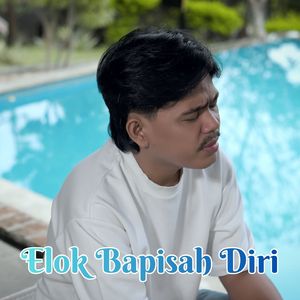Elok Bapisah Diri